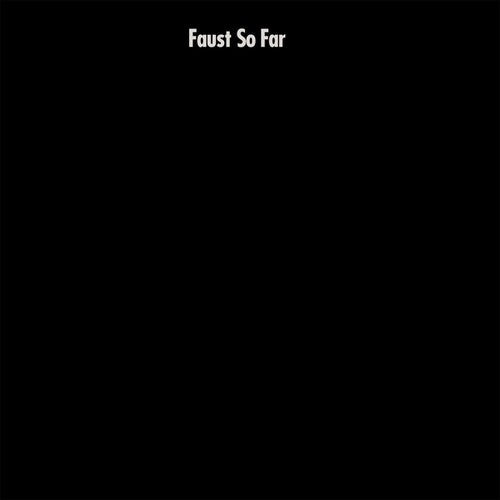 Faust - Faust - So Far