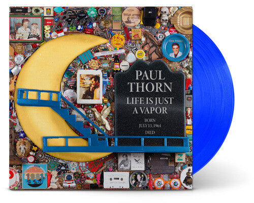 Paul Thorn - Paul Thorn - Life Is Just A Vapor [Blue]