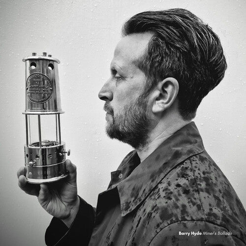 Barry Hyde - Barry Hyde - Miners' Ballads [Milky Clear]
