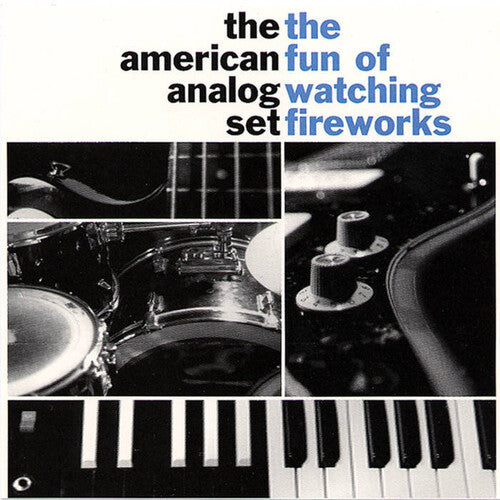 The American Analog Set - The American Analog Set - The Fun of Watching Fireworks