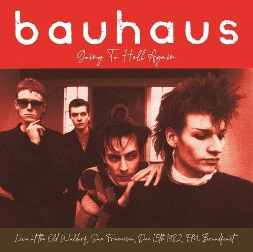 Bauhaus - Bauhaus - Going To Hell Again: Live At The Old Waldorf, San Francisco, Dec 15th 1982 - FM Broadcast