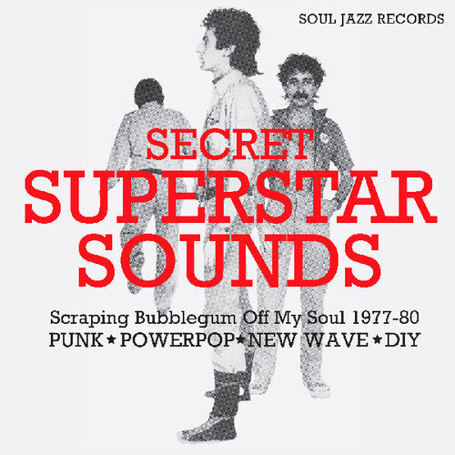 Soul Jazz Records Presents - Soul Jazz Records Presents - Secret Superstar Sounds: Scraping Bubblegum Off My Soul 1977-80: Punk