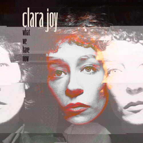 Clara Joy - Clara Joy - What We Have Now [Clear]