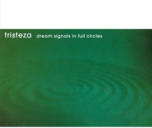 Tristeza - Tristeza - Dream Signals in Full Circles (25th Anniversary)