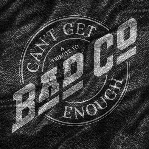 Bad Company - Bad Company - Can't Get Enough: A Tribute to Bad Company
