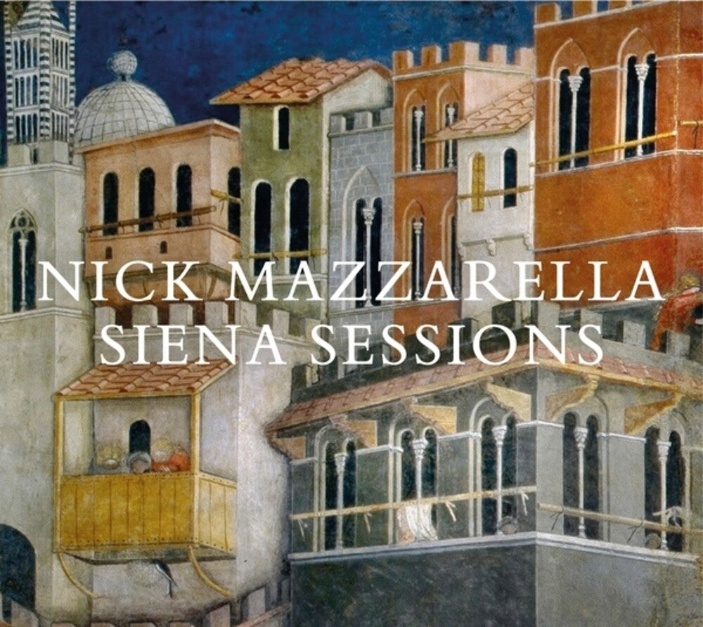Nick Mazzarella – Siena Sessions (CD)