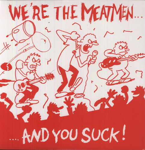 The Meatmen - The Meatmen - We're the Meatmen & You Suck