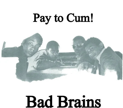 Bad Brains - Bad Brains - Pay To Cum