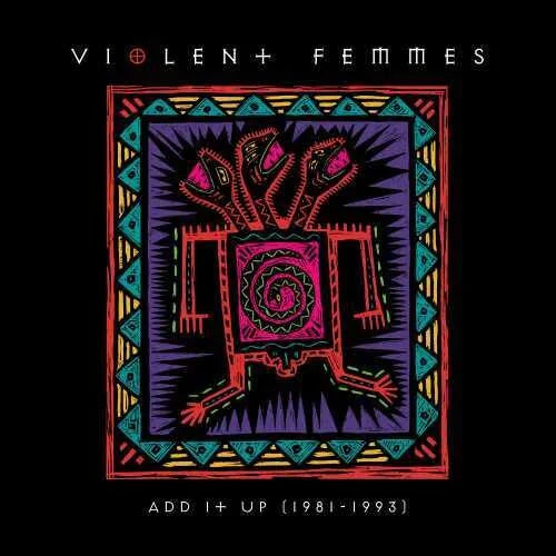 Violent Femmes - Violent Femmes - Add It Up (1981-1993)