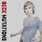 Beck - Beck - Mutations [with 7-inch bonus]