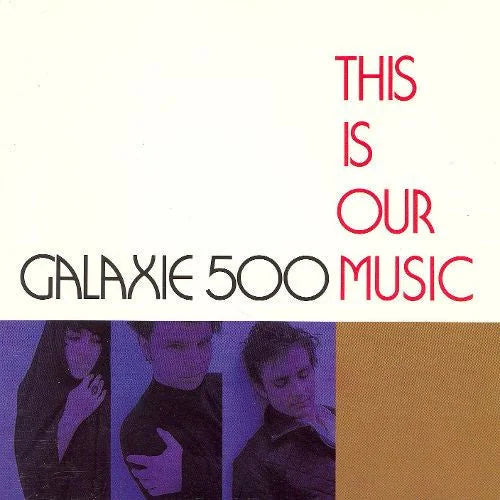 Galaxie 500 - Galaxie 500 - This Is Our Music