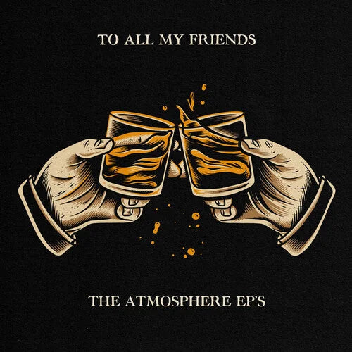 Atmosphere - Atmosphere - To All My Friends, Blood Makes The Blade Holy: The Atmosphere EP's