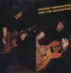 George Thorogood - George Thorogood - George Thorogood & Destroyers