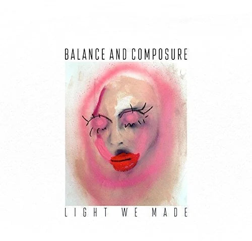 Balance & Composure - Balance & Composure - Light We Made