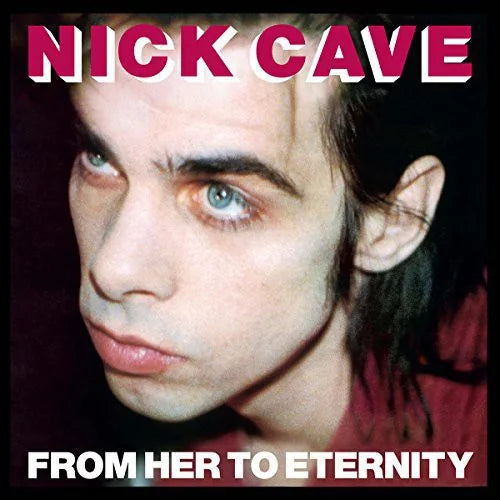 Nick Cave & the Bad Seeds - Nick Cave & the Bad Seeds - From Her to Eternity