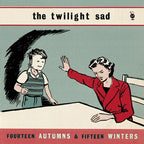 The Twilight Sad - The Twilight Sad - Fourteen Autumns & Fifteen Winters