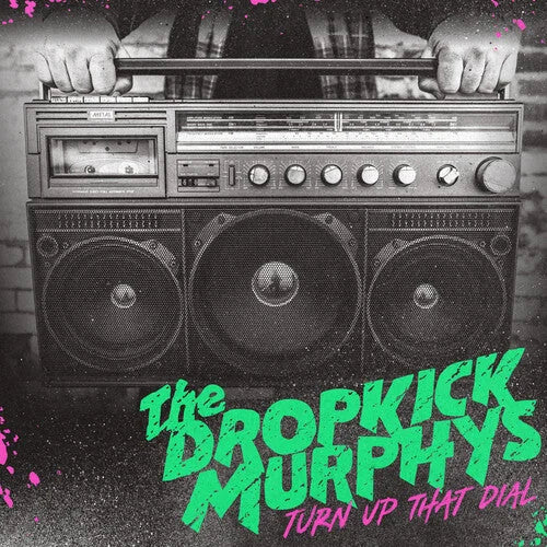 Dropkick Murphys - Dropkick Murphys - Turn Up That Dial