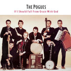 The Pogues - The Pogues - If I Should Fall from Grace with God