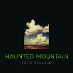 Jolie Holland - Jolie Holland - Haunted Mountain