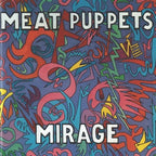 Meat Puppets - Meat Puppets - Mirage
