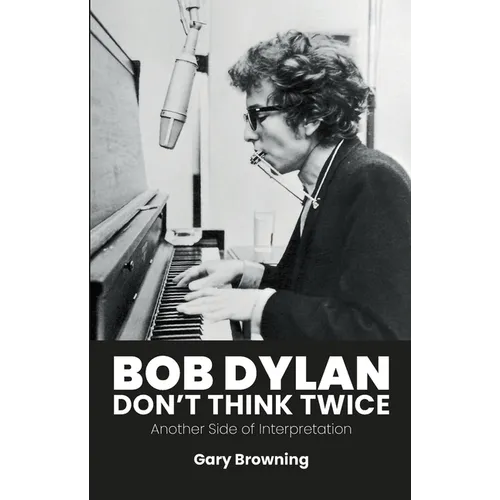 Bob Dylan - Don't Think Twice: Another Side of Interpretation - Paperback