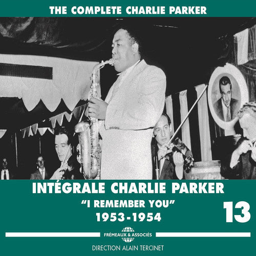Charlie Parker – Vol. 13: Integrale Charlie Parker, I Remember You 1953-1954 (4-CD)