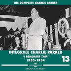 Charlie Parker – Vol. 13: Integrale Charlie Parker, I Remember You 1953-1954 (4-CD)
