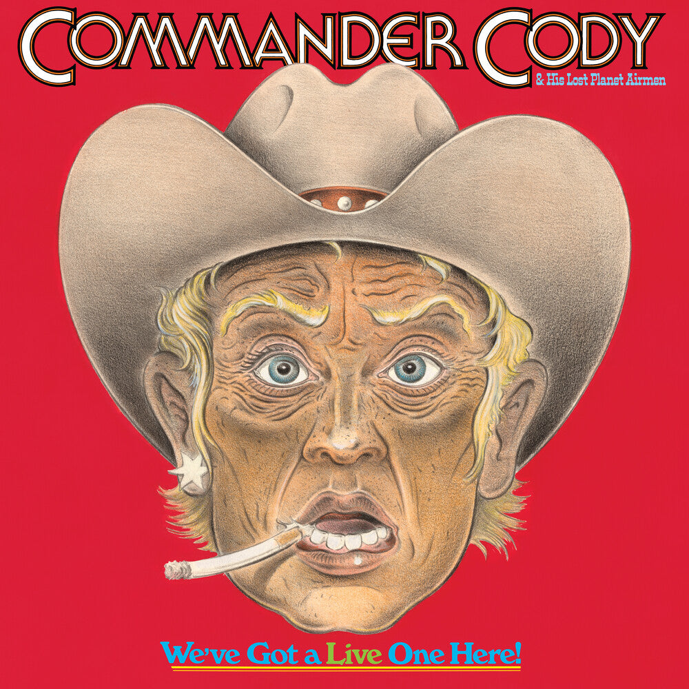 Commander Cody and His Lost Planet Airmen – We've Got a Live One Here (2-LP Vinyl)