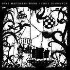 Dave Matthews Band – Come Tomorrow (CD)