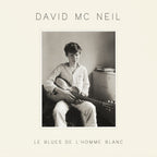 David McNeil– Le Blues De L'homme Blanc (CD)
