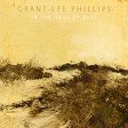 Grant-Lee Phillips – In The Hour Of Dust (CD)