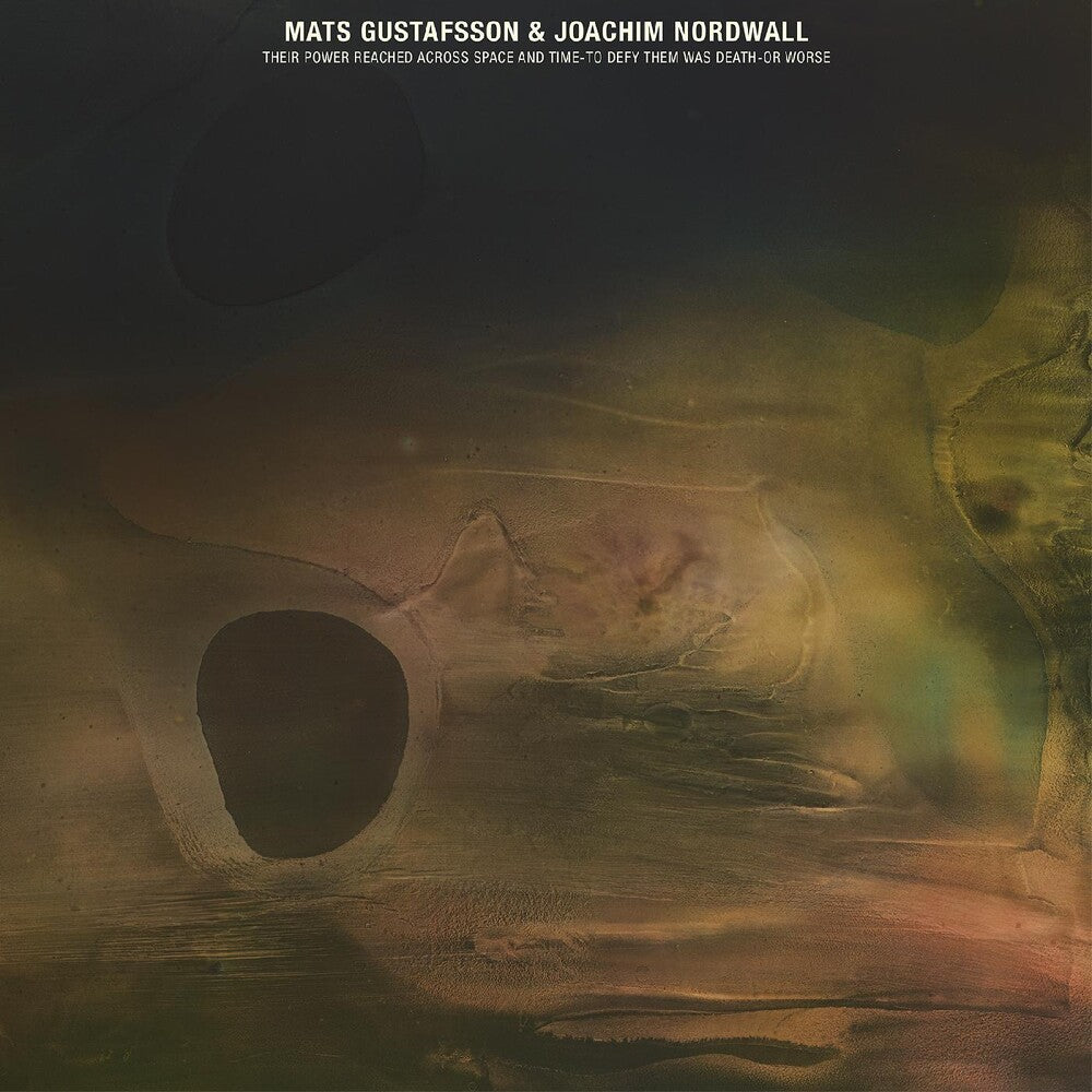 Mats Gustafsson & Joachim Nordwall – Their Power Reached Across Space And Time-to Defy Them Was Death Or    Worse (CD)