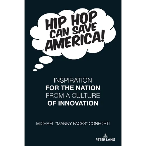 Hip Hop Can Save America!: Inspiration For The Nation From A Culture of Innovation - Paperback