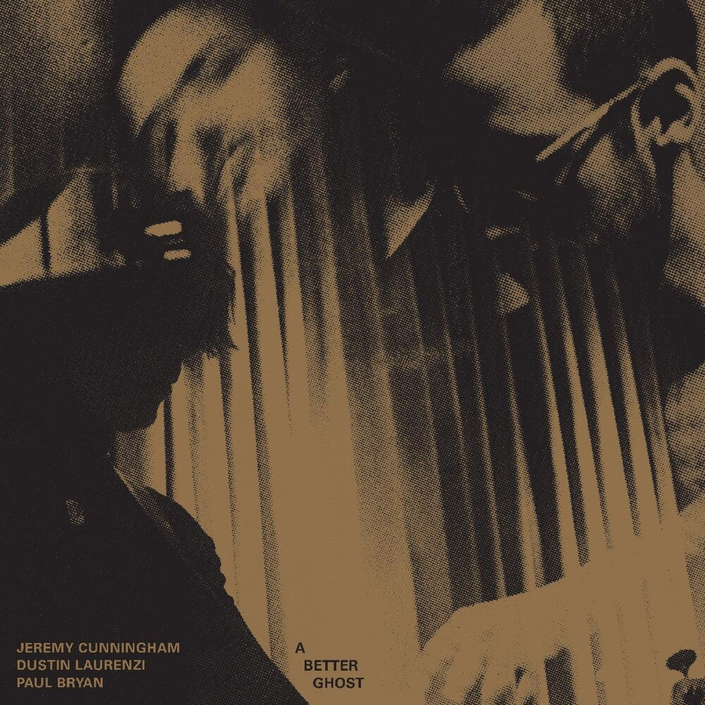 Jeremy Cunningham / Dustin Laurenzi / Paul Bryan - Jeremy Cunningham  / Dustin Laurenzi / Paul Bryan – A Better Ghost (2026 LP Vinyl)