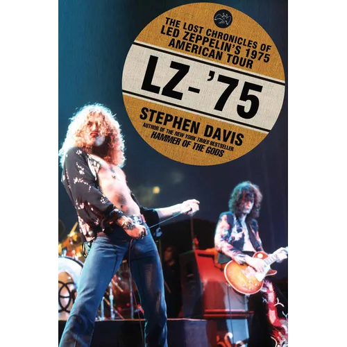 Lz-'75: The Lost Chronicles of Led Zeppelin's 1975 American Tour - Paperback