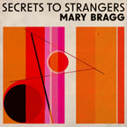 Mary Bragg – Secrets To Strangers (LP Vinyl)