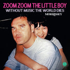 Morrissey – Zoom Zoom The Little Boy / Without Music The World Dies (7" Vinyl)