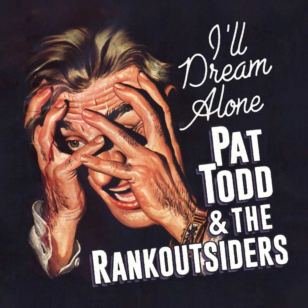 Pat Todd & Rankoutsiders - Pat Todd  & Rankoutsiders – I'll Dream Alone (LP Vinyl)