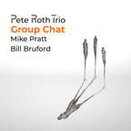 Pete Roth Trio – Group Chat (CD & DVD)