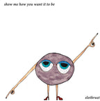 Slothrust – Show Me How You Want It to Be (LP Vinyl)