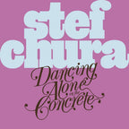 Stef Chura – Dancing Alone On The Concrete (CD)