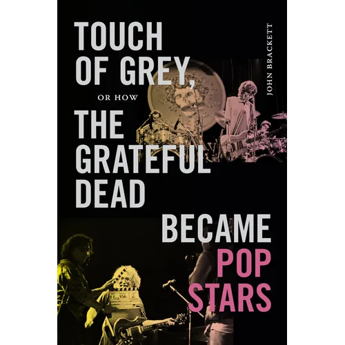 Touch of Grey, or How the Grateful Dead Became Pop Stars - Paperback