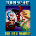 Toulouse Engelhardt – Music From The Martian Gras (LP Vinyl)