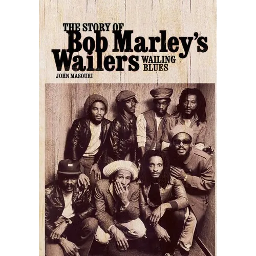 Wailing Blues: The Story of Bob Marley's Wailers - Hardcover