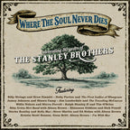 Where The Soul Never Dies - Celebrating 80 Years of The Stanley Brothers (CD)