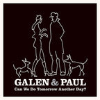 Galen & Paul – Can We Do Tomorrow Another Day? (LP Vinyl)