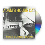 Adam's House Cat – Town Burned Down (CD)
