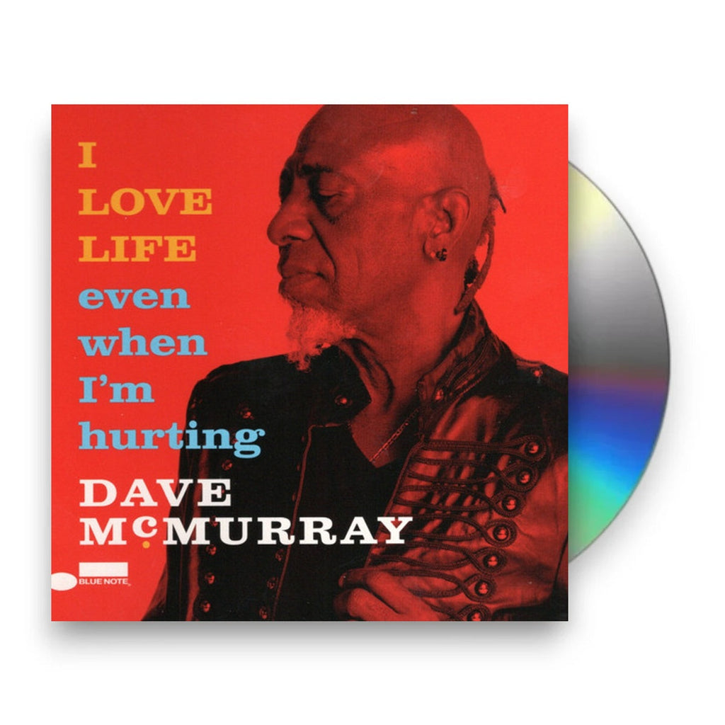 Dave McMurray – I Love Life Even When I'm Hurting (CD)