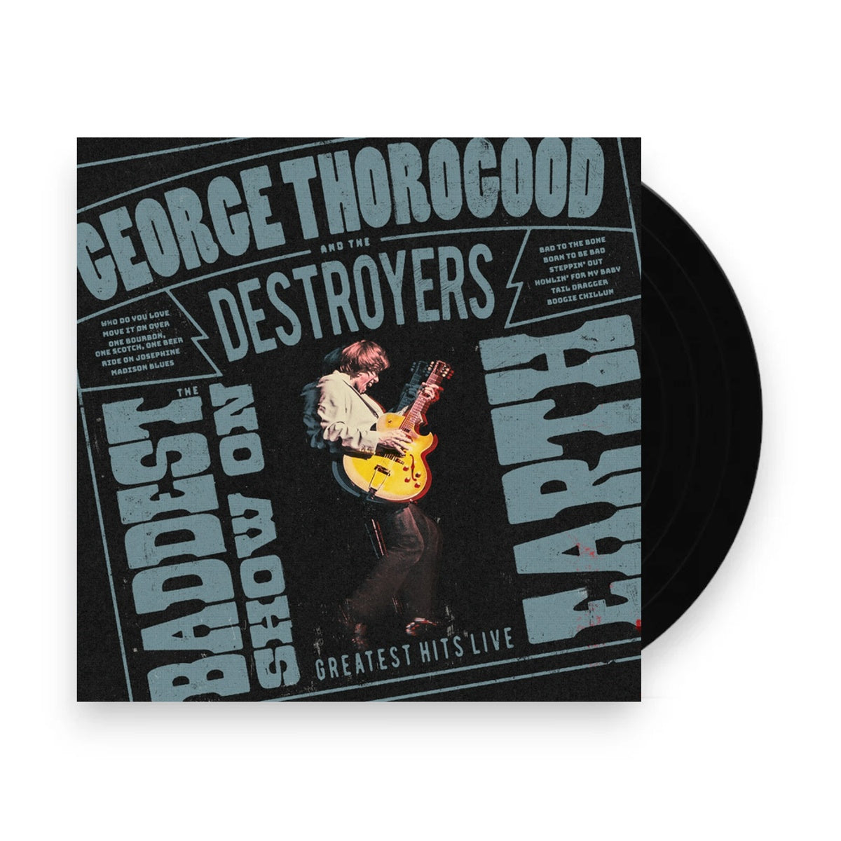 George Thorogood And The Destroyers – The Baddest Show On Earth: Greatest Hits Live (LP Vinyl)