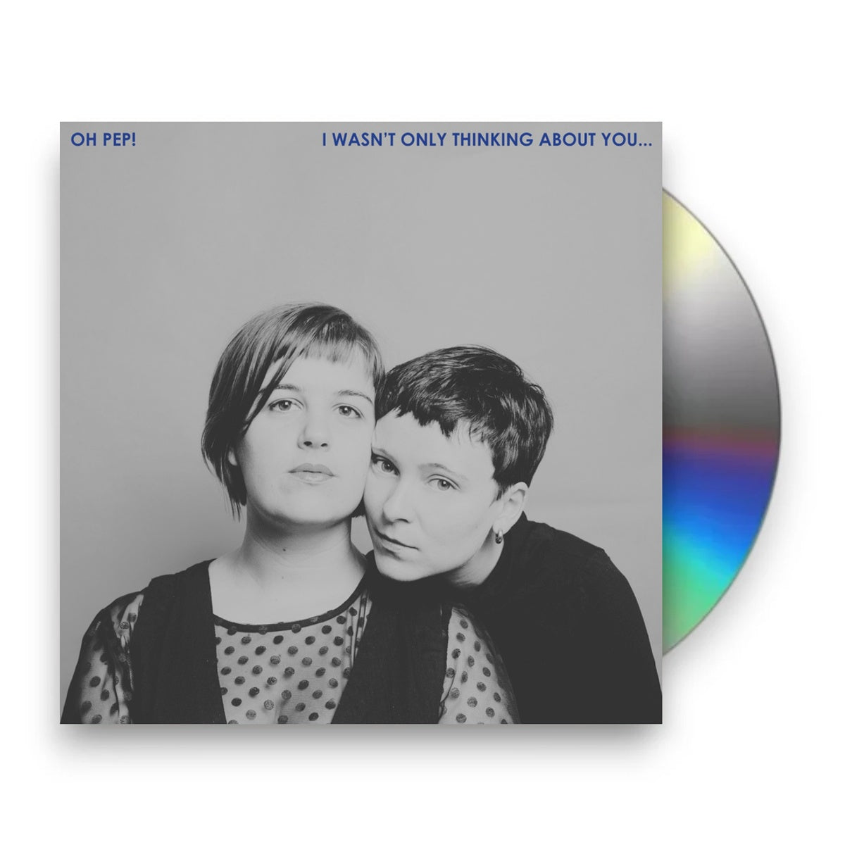 Oh Pep! – I Wasn't Only Thinking About You... (CD)